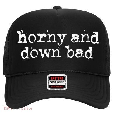 Horny And Down Bad Hat