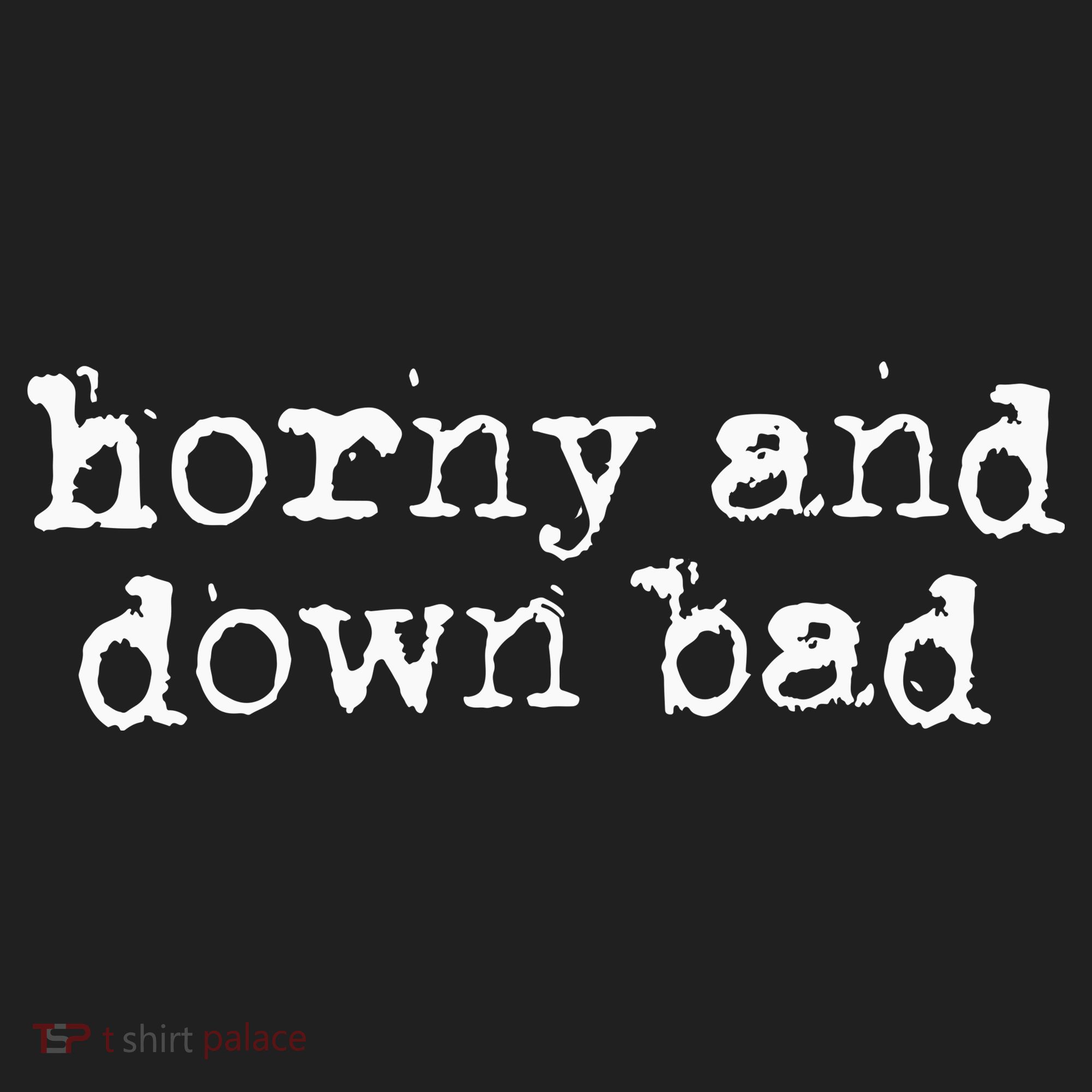 Horny And Down Bad Hat