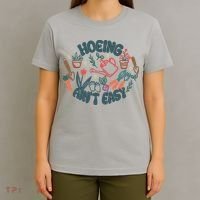 Hoeing AinT Easy Funny Gardening Plant Lover Gardener T-Shirt thumb 4