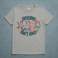 Hoeing AinT Easy Funny Gardening Plant Lover Gardener T-Shirt thumb 5