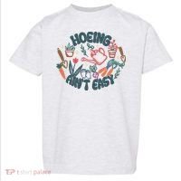 Hoeing AinT Easy Funny Gardening Plant Lover Gardener Toddler T-Shirt thumb 0