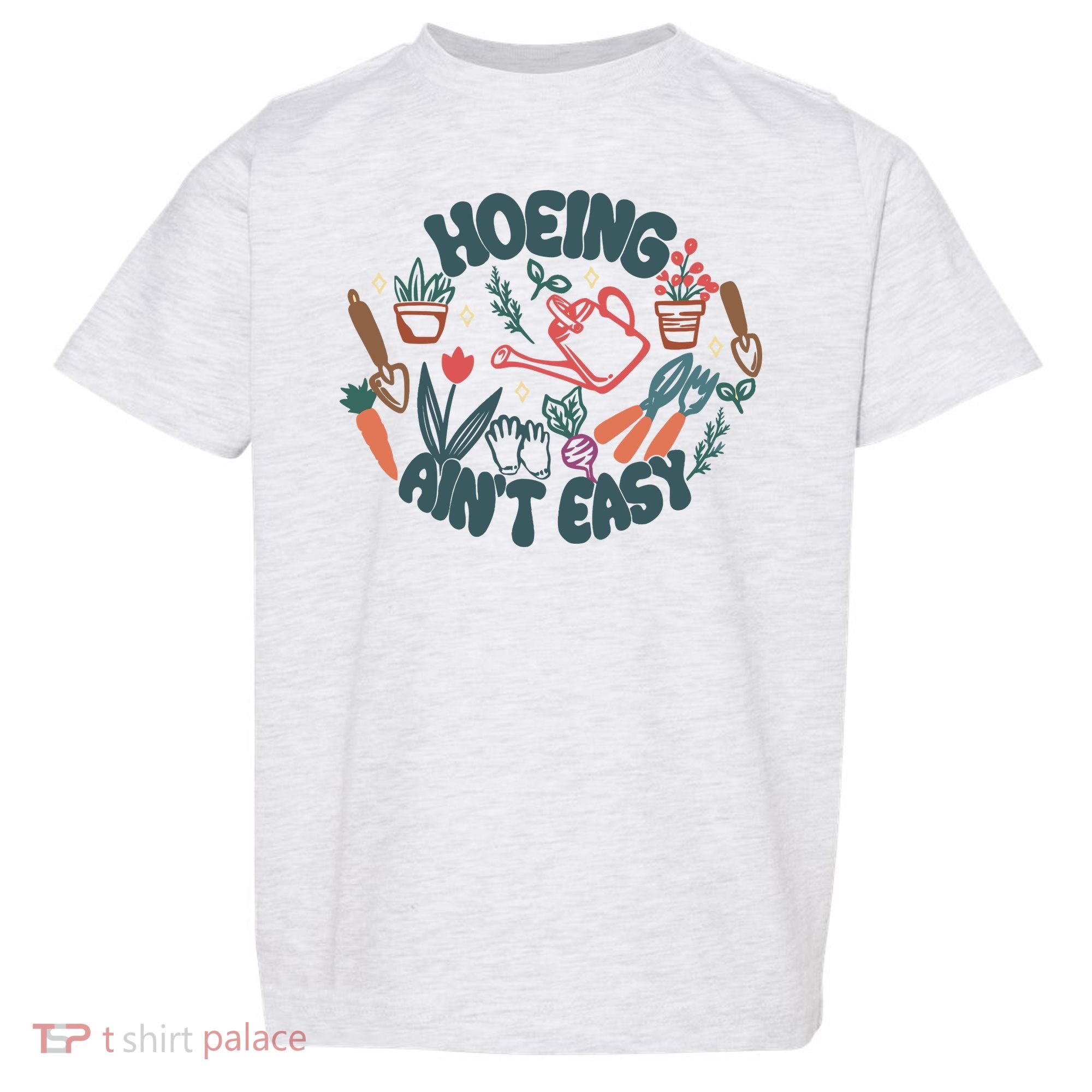 Hoeing AinT Easy Funny Gardening Plant Lover Gardener Toddler T-Shirt