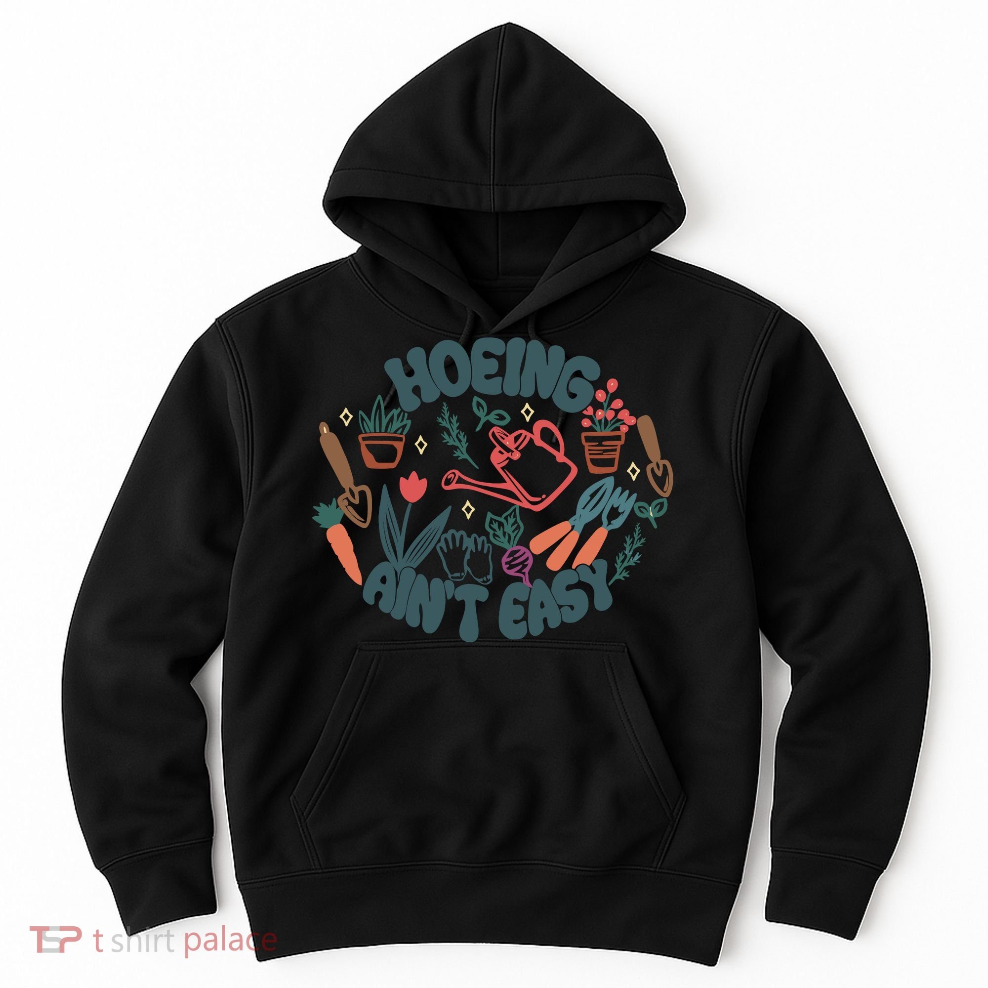 Hoeing AinT Easy Funny Gardening Plant Lover Gardener Hoodie