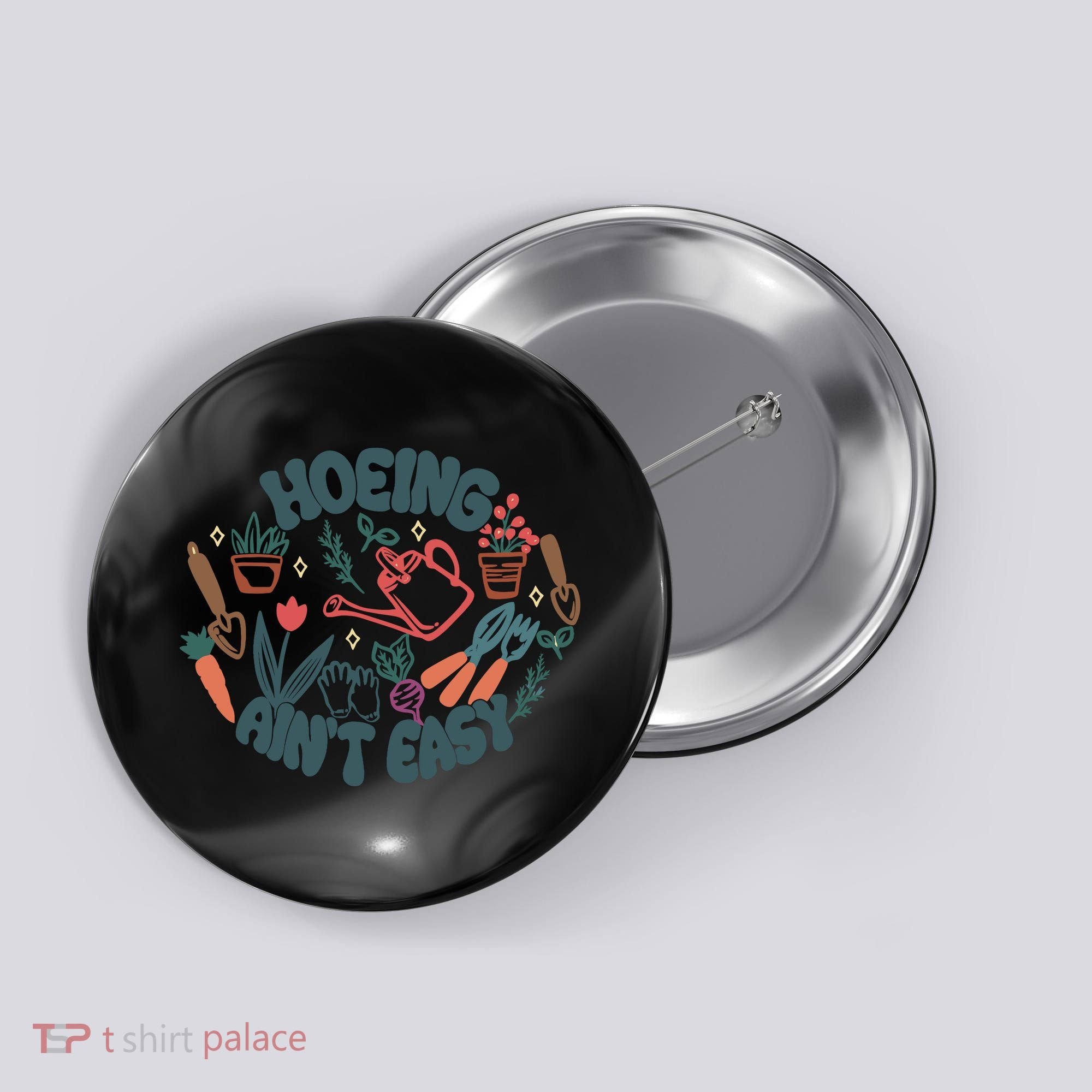 Hoeing AinT Easy Funny Gardening Plant Lover Gardener Button
