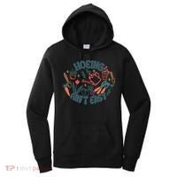 Hoeing AinT Easy Funny Gardening Plant Lover Gardener Women's Hoodie thumb 0