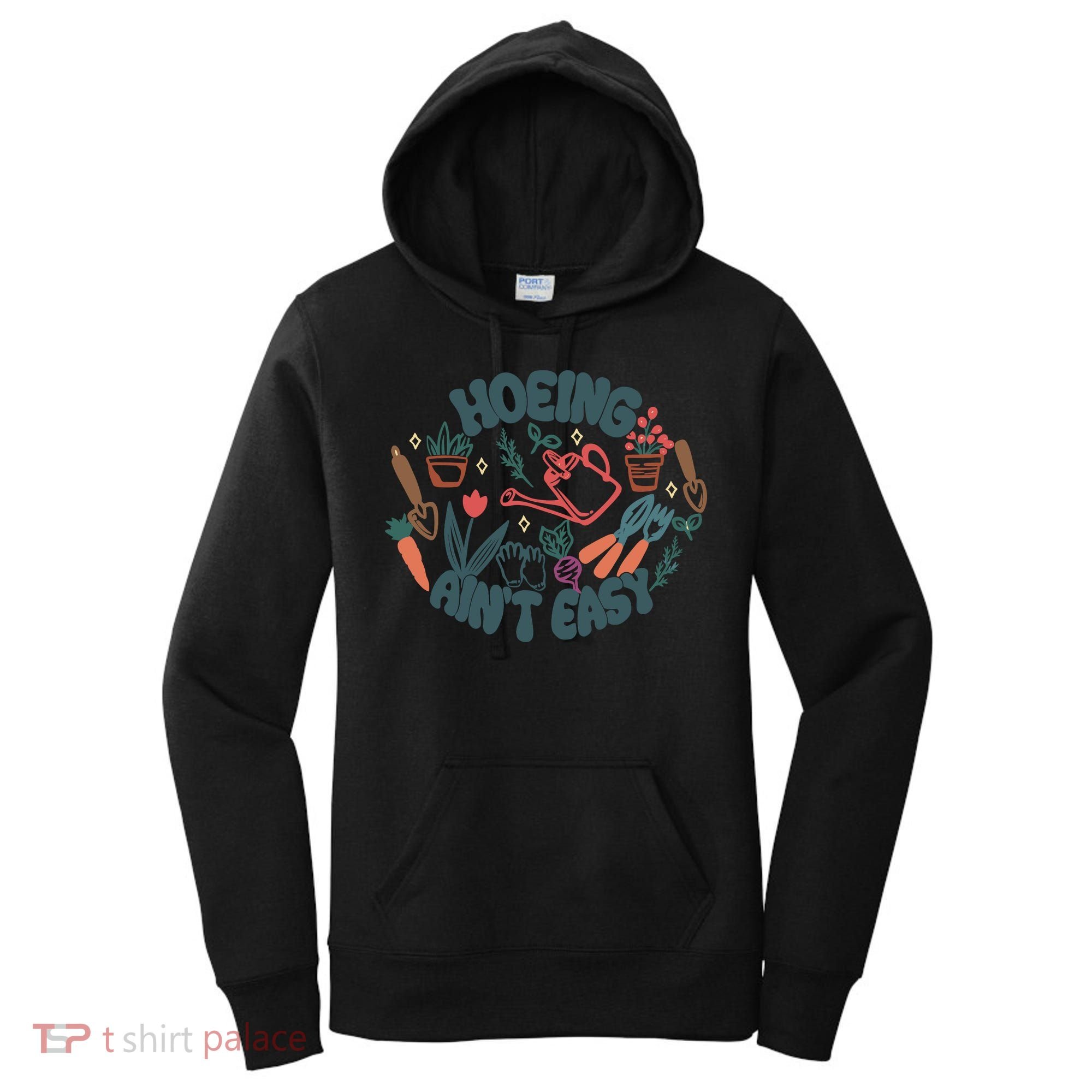 Hoeing AinT Easy Funny Gardening Plant Lover Gardener Women's Hoodie