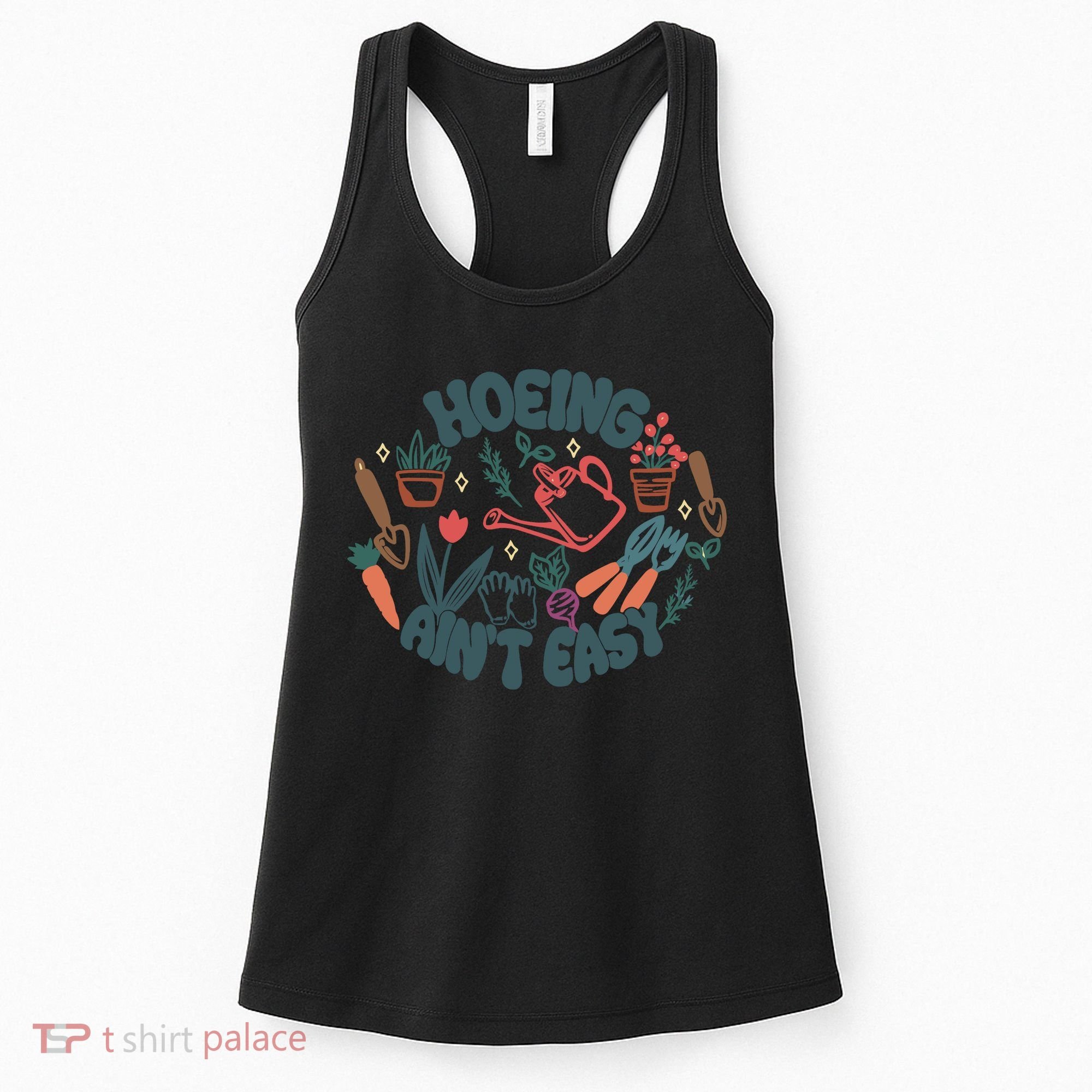 Hoeing AinT Easy Funny Gardening Plant Lover Gardener Women's Tank Top