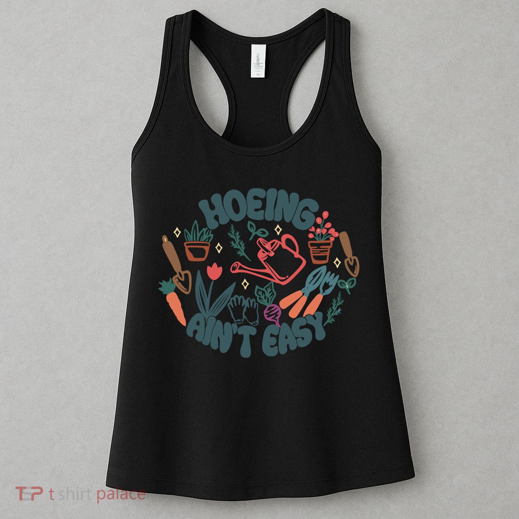 Hoeing AinT Easy Funny Gardening Plant Lover Gardener Women's Tank Top