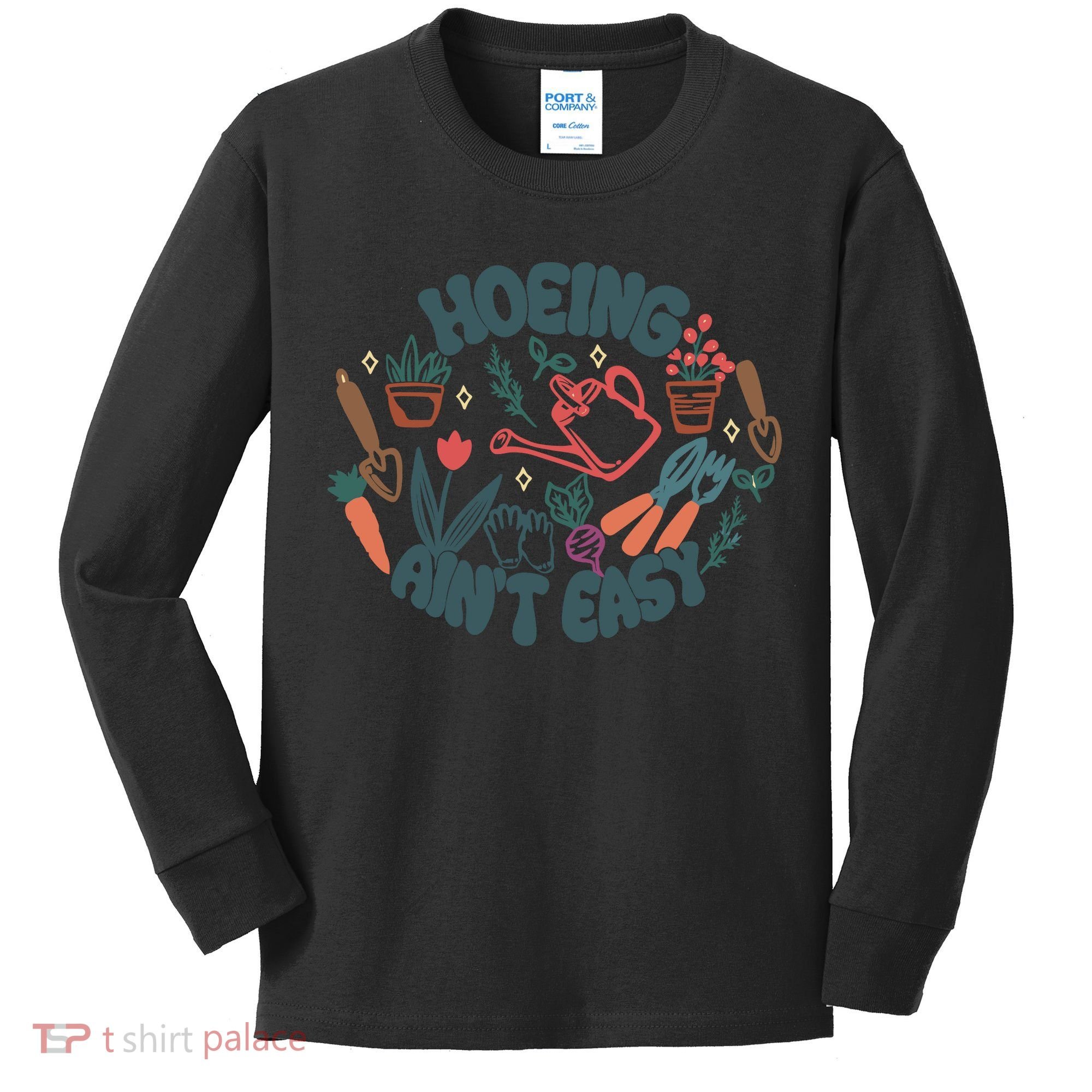 Hoeing AinT Easy Funny Gardening Plant Lover Gardener Kids Long Sleeve Shirt