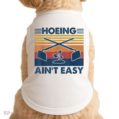 Hoeing Ain’t Easy Vintage Doggie Tank