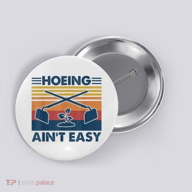Hoeing Ain’t Easy Vintage Button