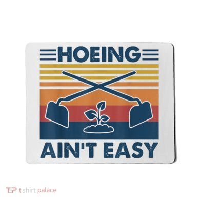 Hoeing Ain’t Easy Vintage Mousepad