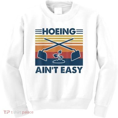 Hoeing Ain’t Easy Vintage Kids Sweatshirt