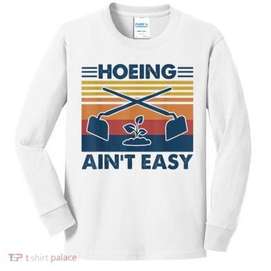 Hoeing Ain’t Easy Vintage Kids Long Sleeve Shirt