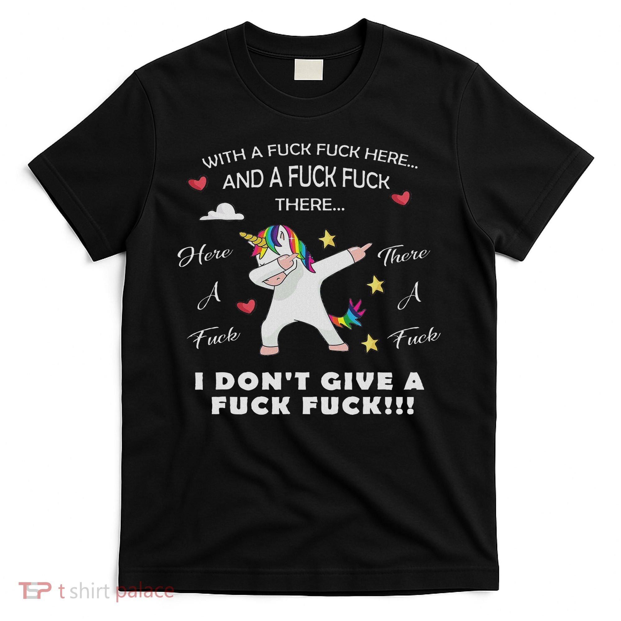 Here A Fuck There A Fuck Funny Dabbing Unicorn T-Shirt