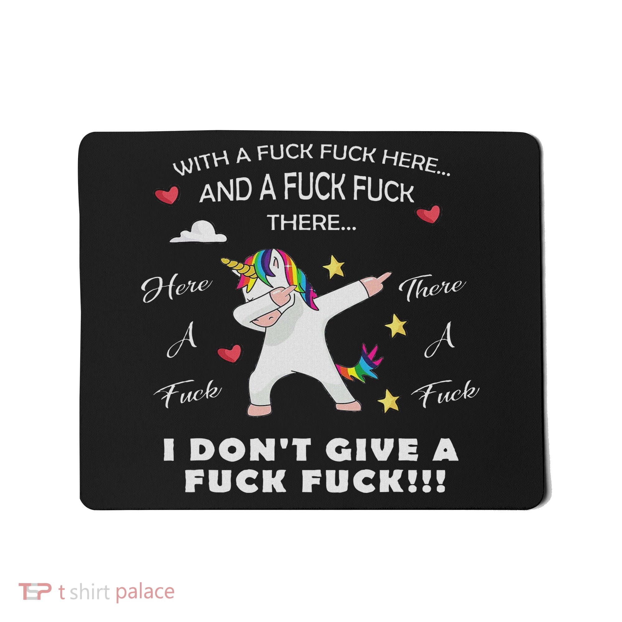 Here A Fuck There A Fuck Funny Dabbing Unicorn Mousepad