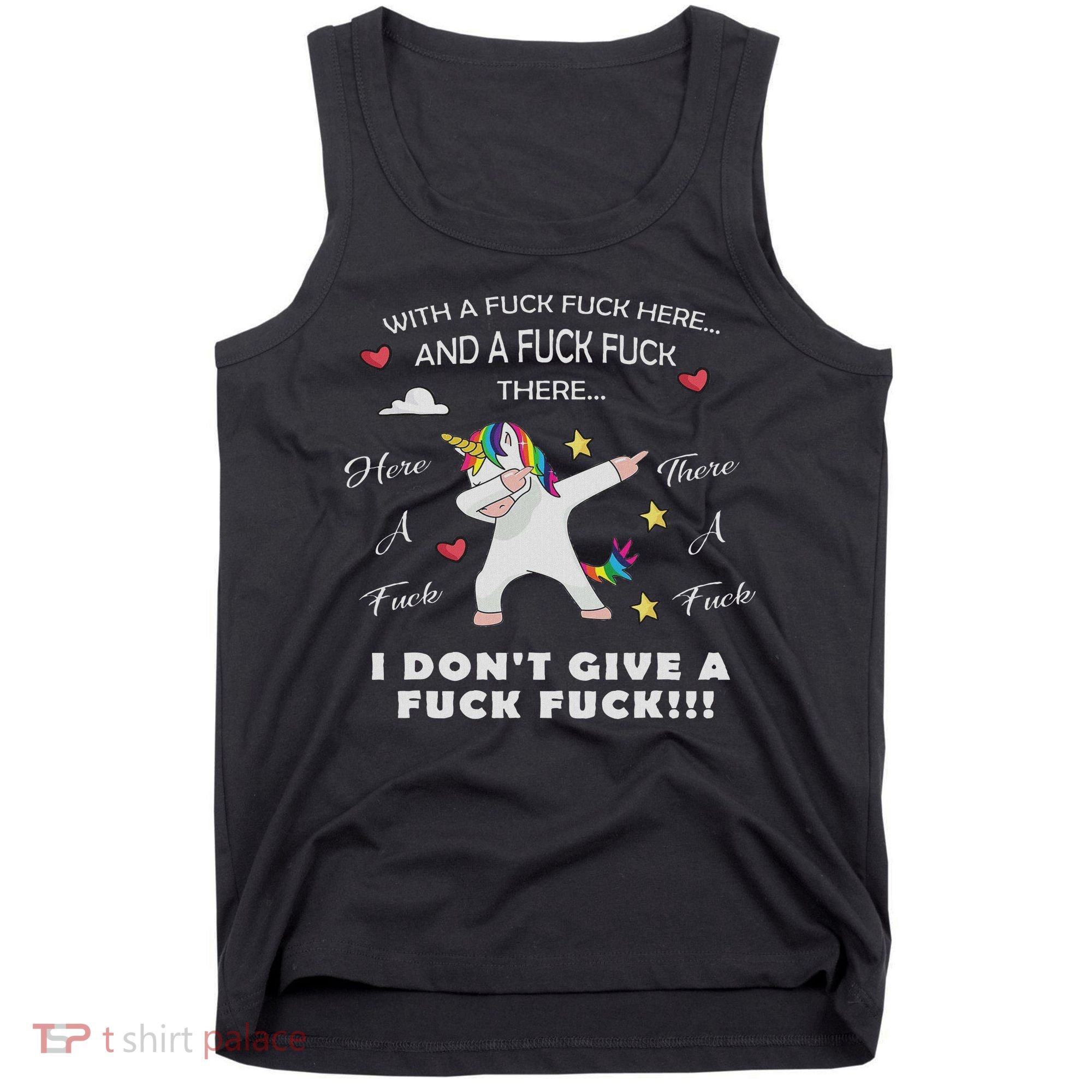 Here A Fuck There A Fuck Funny Dabbing Unicorn Tank Top