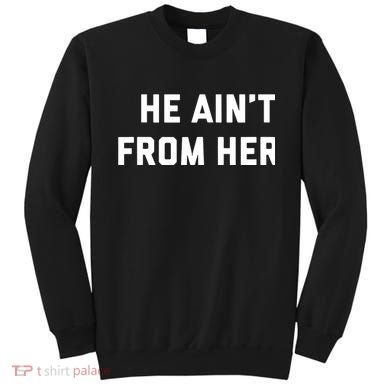 He Aint From Here Proud Represent Kentucky Sweatshirt