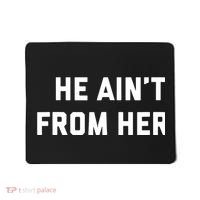 He Aint From Here Proud Represent Kentucky Mousepad thumb 0