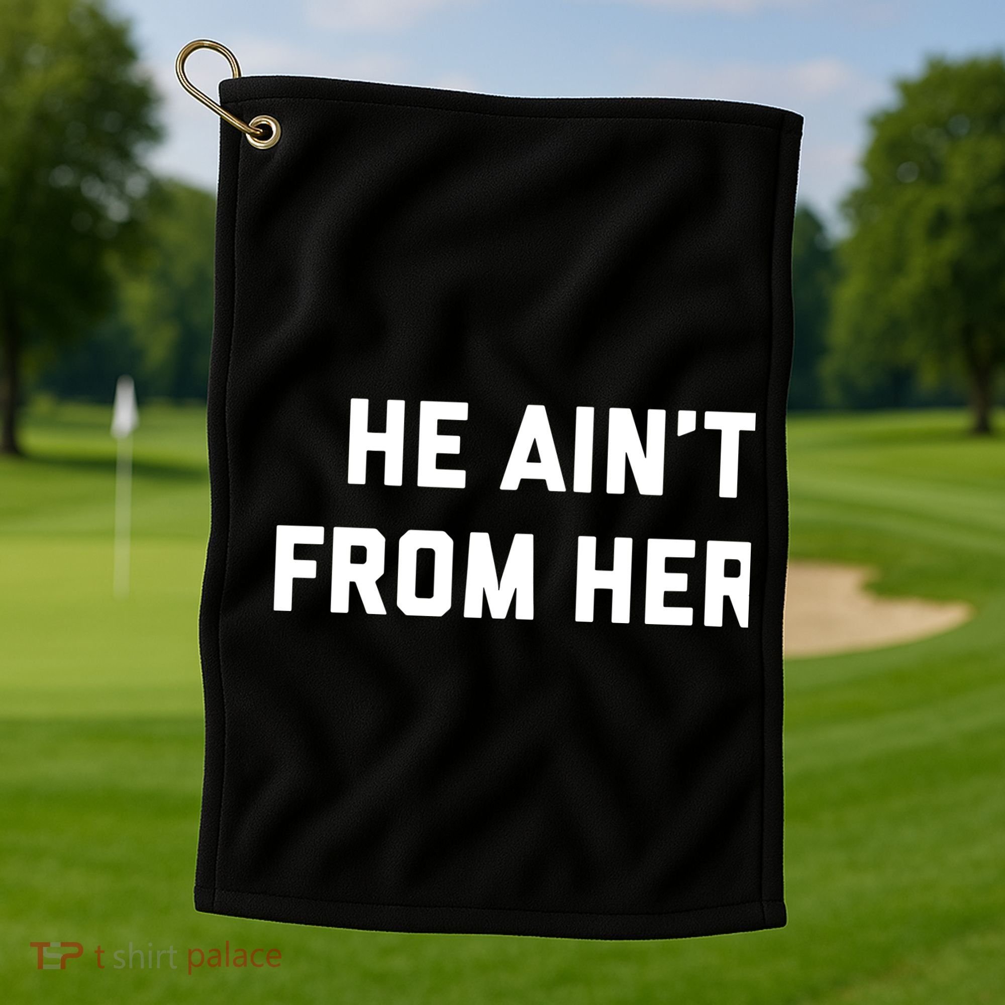 He Aint From Here Proud Represent Kentucky Golf Towel