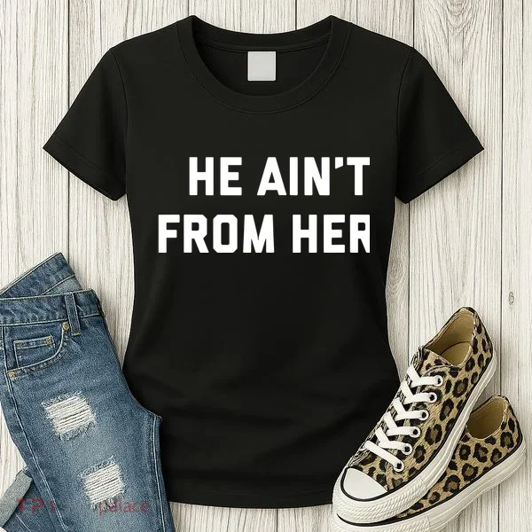 He Aint From Here Proud Represent Kentucky Women's T-Shirt
