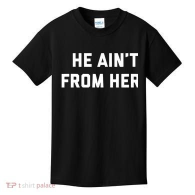 He Aint From Here Proud Represent Kentucky Kids T-Shirt