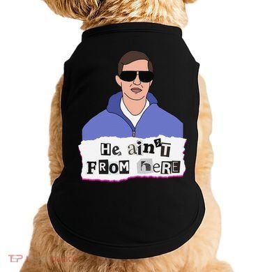 He AinT From Here Doggie Tank