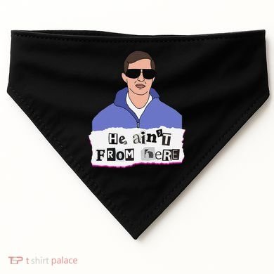 He AinT From Here USA-Made Doggie Bandana
