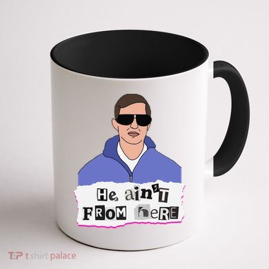 He AinT From Here Coffee Mug back