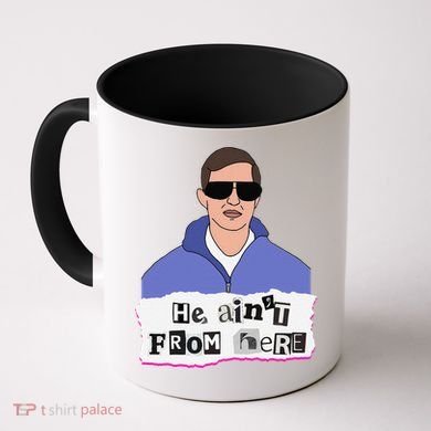 He AinT From Here Coffee Mug