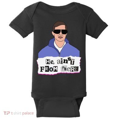 He AinT From Here Baby Bodysuit