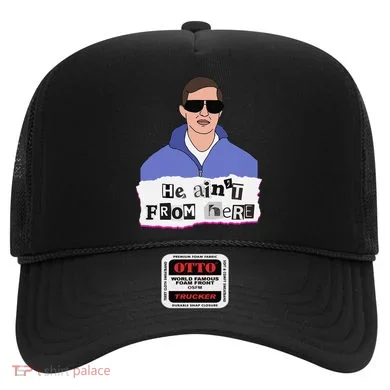 He AinT From Here Hat
