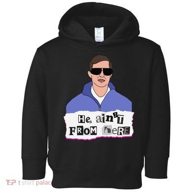 He AinT From Here Toddler Hoodie