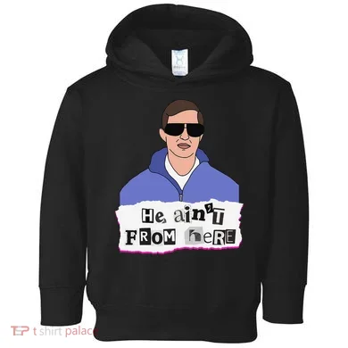 He AinT From Here Toddler Hoodie