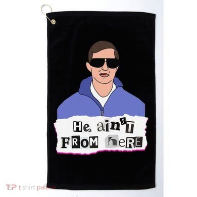 He AinT From Here Golf Towel