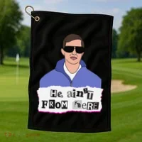 He AinT From Here Golf Towel thumb 1