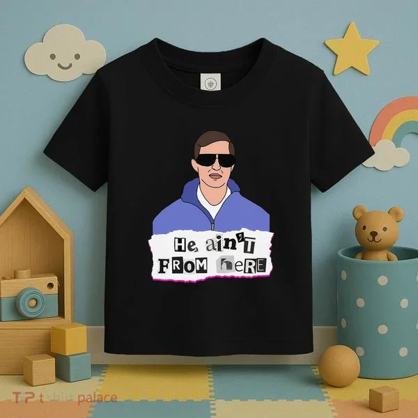 He AinT From Here Toddler T-Shirt