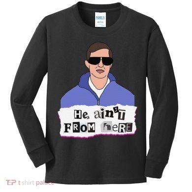 He AinT From Here Kids Long Sleeve Shirt