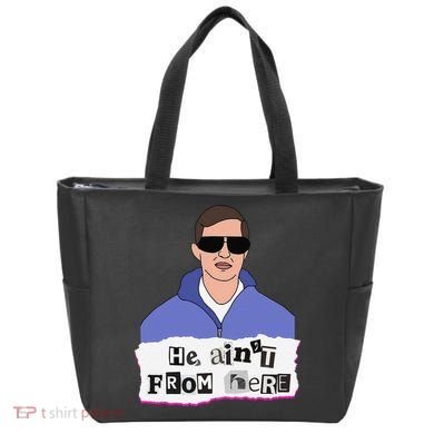 He AinT From Here Tote Bag
