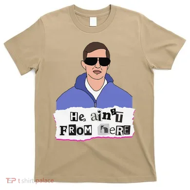 He AinT From Here T-Shirt