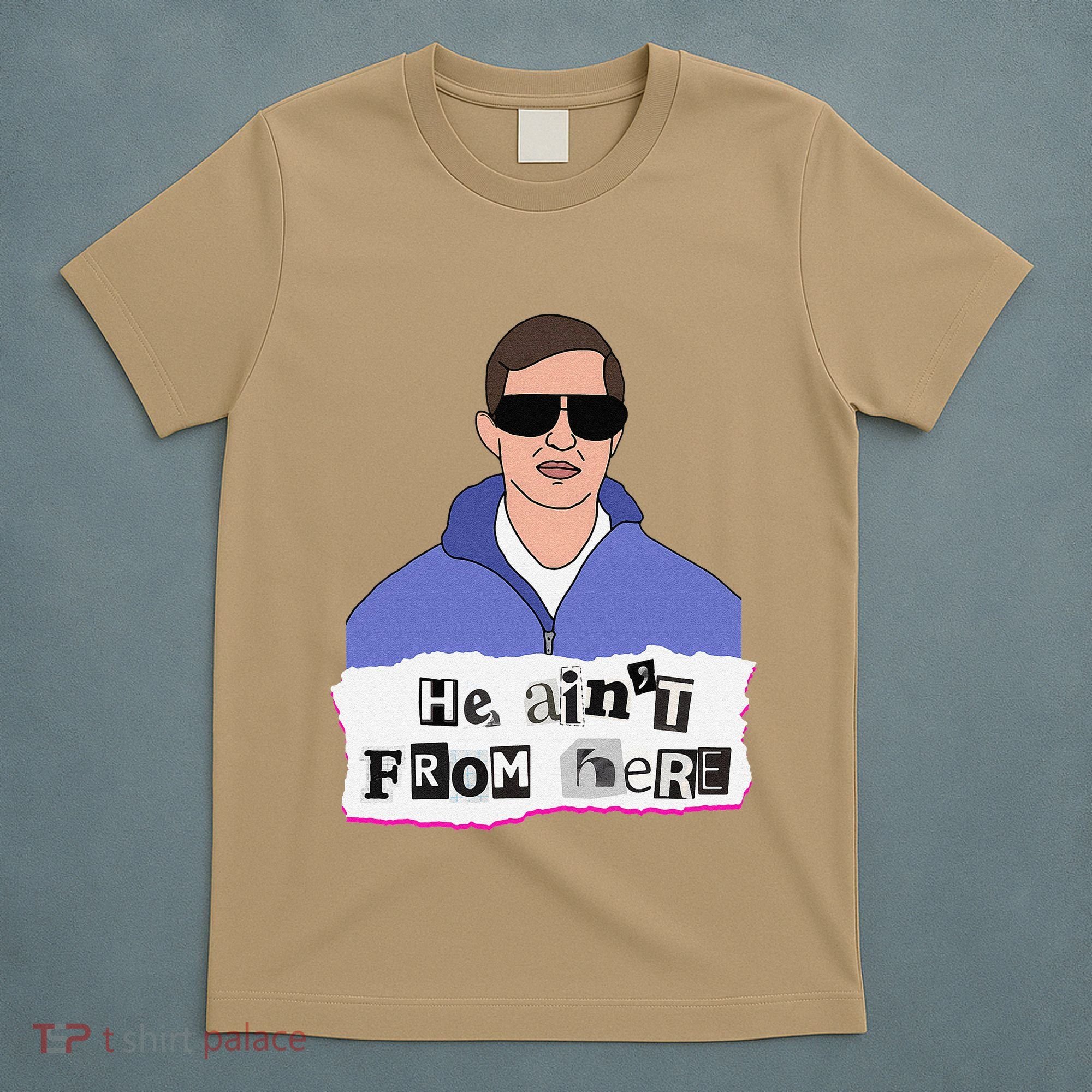 He AinT From Here T-Shirt