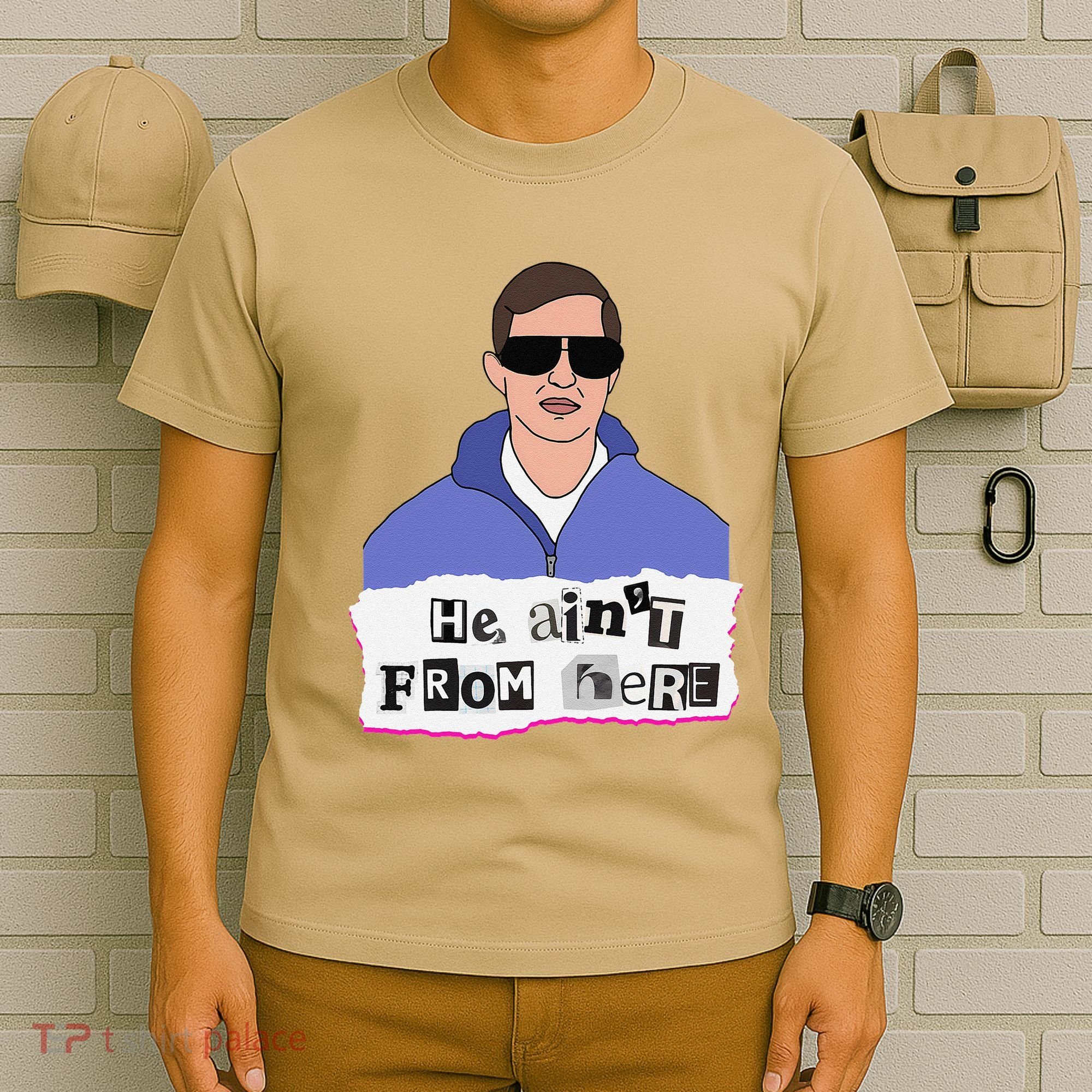 He AinT From Here T-Shirt
