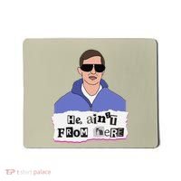 He AinT From Here Mousepad thumb 0