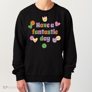 Have A Fantastic Day Smiley Women's Sweatshirt