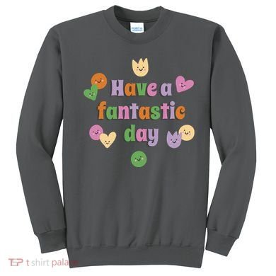 Have A Fantastic Day Smiley Sweatshirt