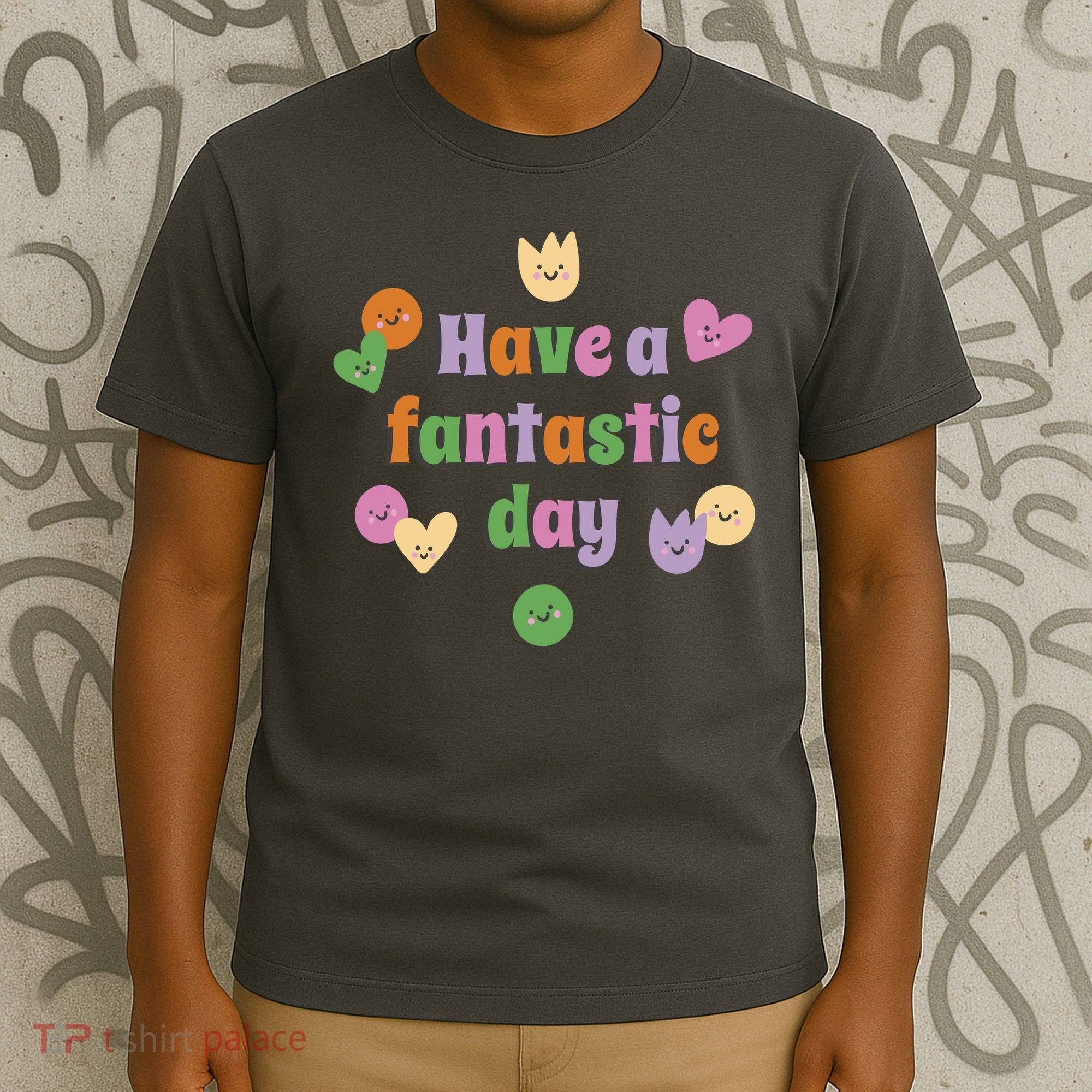 Have A Fantastic Day Smiley T-Shirt