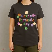 Have A Fantastic Day Smiley T-Shirt thumb 4