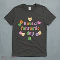 Have A Fantastic Day Smiley T-Shirt thumb 5