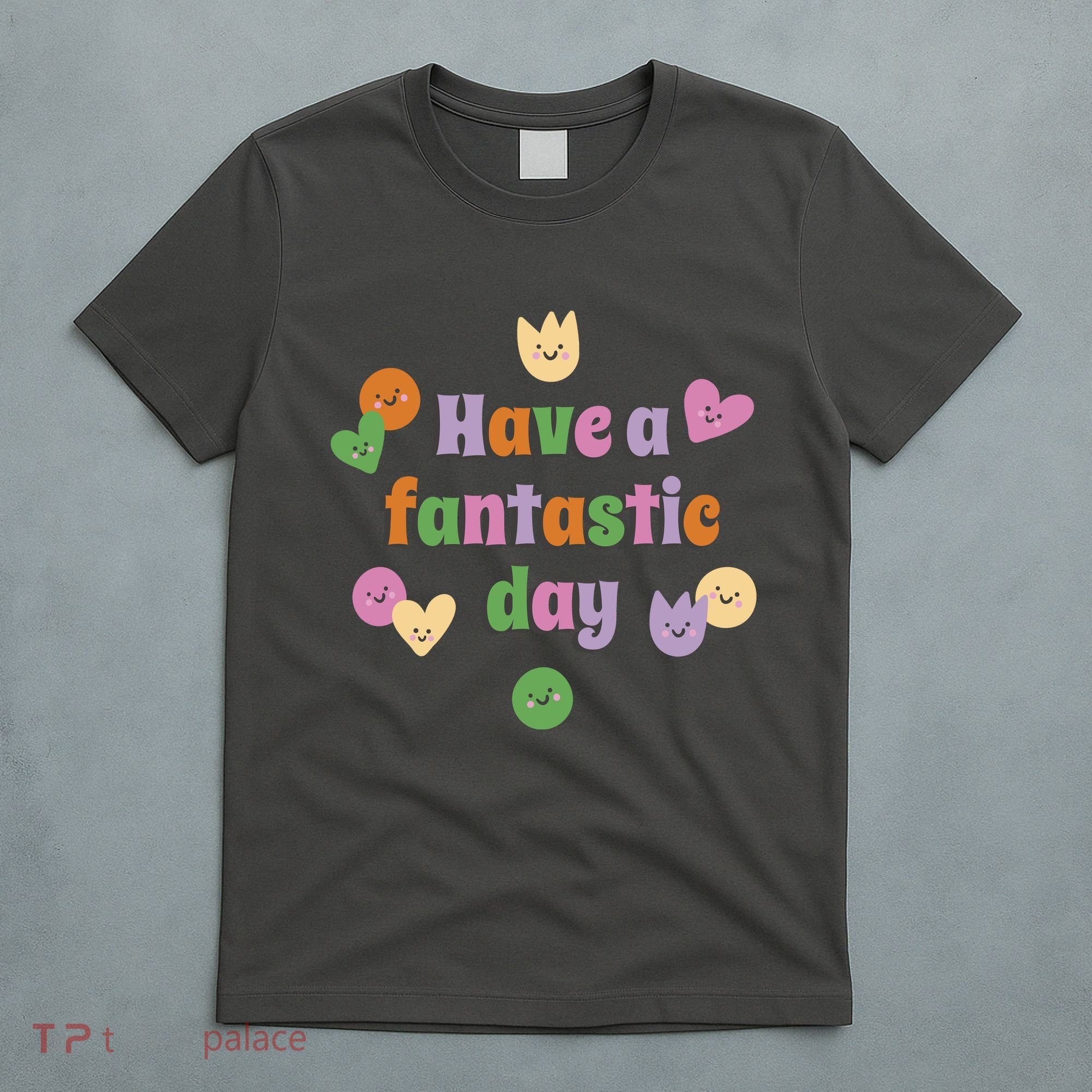 Have A Fantastic Day Smiley T-Shirt