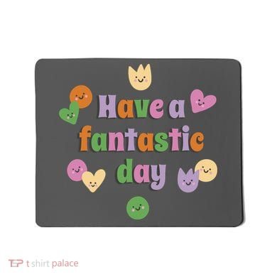 Have A Fantastic Day Smiley Mousepad
